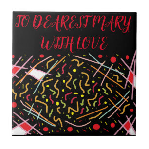 To dearest Mary with love black red white message Tile