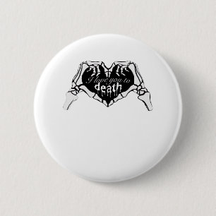 To Death  - Skeleton Hand Heart 6 Cm Round Badge
