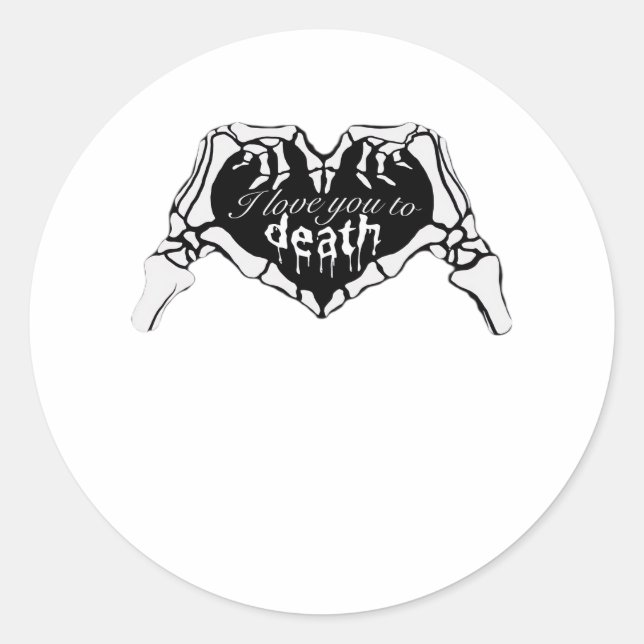 To Death  - Skeleton Hand Heart Classic Round Sticker (Front)