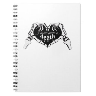 To Death  - Skeleton Hand Heart Notebook