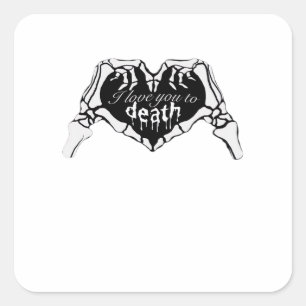 To Death  - Skeleton Hand Heart Square Sticker