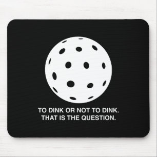 To dink or not to dink funny pickleball design  mouse mat