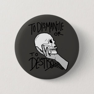 To Dismantle or To Destroy 6 Cm Round Badge