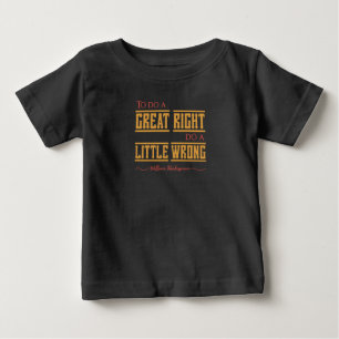 To do a great right do a little wrong." baby T-Shirt