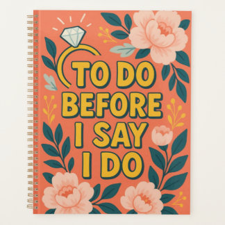 To Do Before I Say I Do- Floral wedding planner