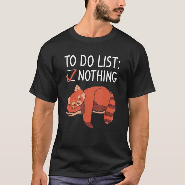 To Do List Nothing Red Pandas Panda  1 T-Shirt (Front)