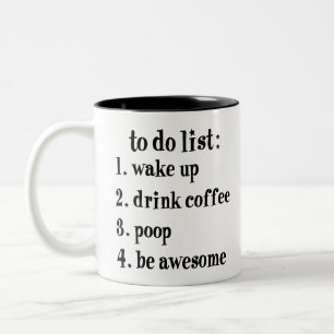 To Do List: Wake Up Drink Coffee Poop Be Awesome  Two-Tone Coffee Mug