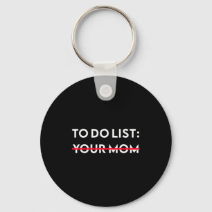 To Do List Your Mom Funny Adult Gag Gift Key Ring