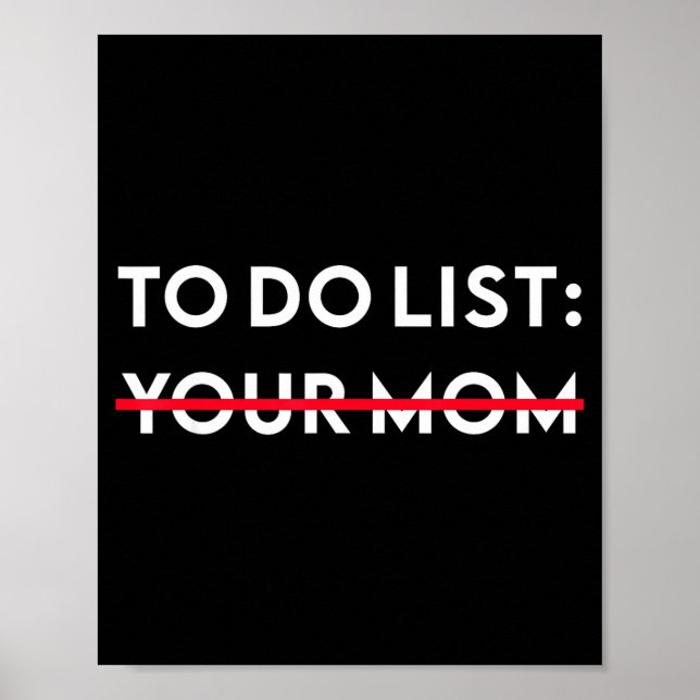 To Do List Your Mom Funny Adult Gag Gift  Poster (Front)