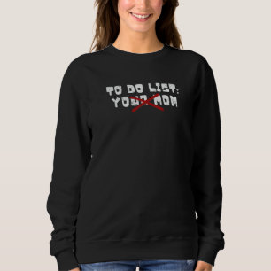 To Do List Your Mum Typography Sarcastic Saying Sa Sweatshirt