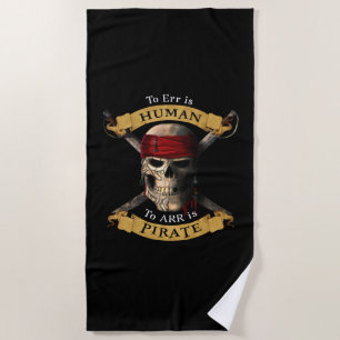 To Err Is Human To ARR is Pirate Skull Jolly Roger Beach Towel
