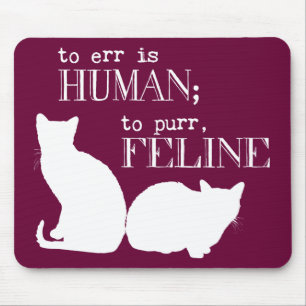 To err is human to purr feline - all colours mouse mat