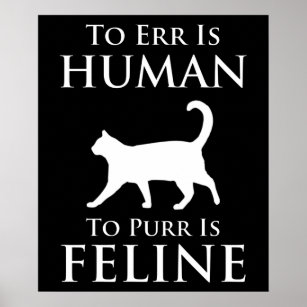 To Err Is Human, To Purr Is Feline Poster