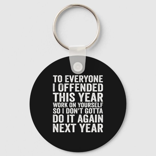 To Everyone I Offended This Year Funny Sarcastic H Key Ring (Front)