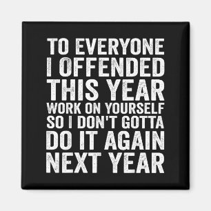 To Everyone I Offended This Year Funny Sarcastic H Magnet