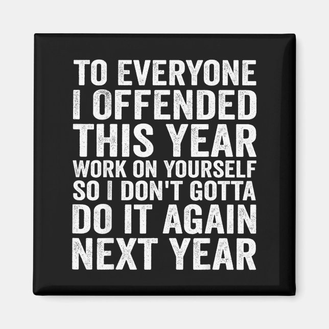 To Everyone I Offended This Year Funny Sarcastic H Magnet (Front)