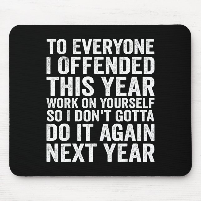 To Everyone I Offended This Year Funny Sarcastic H Mouse Mat (Front)