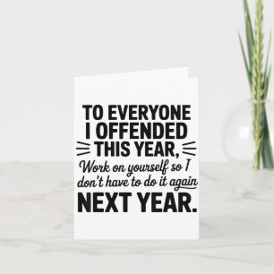 To Everyone I Offended This Year Work On Yourself  Card
