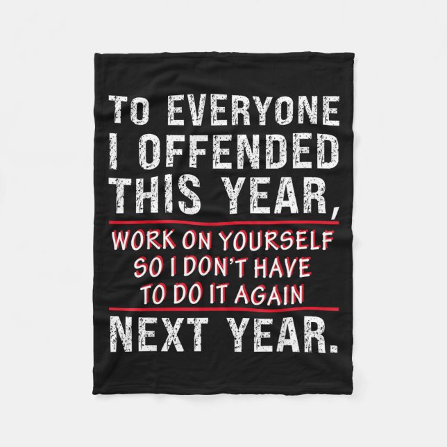 To Everyone I Offended This Year Work On Yourself  Fleece Blanket (Front)