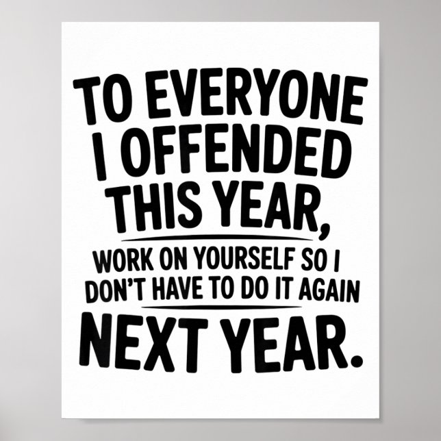 To Everyone I Offended This Year Work On Yourself  Poster (Front)