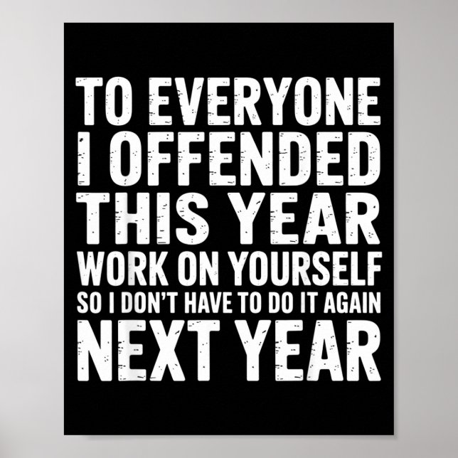 To Everyone I Offended This Year Work On Yourself  Poster (Front)