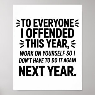To Everyone I Offended This Year Work On Yourself Poster