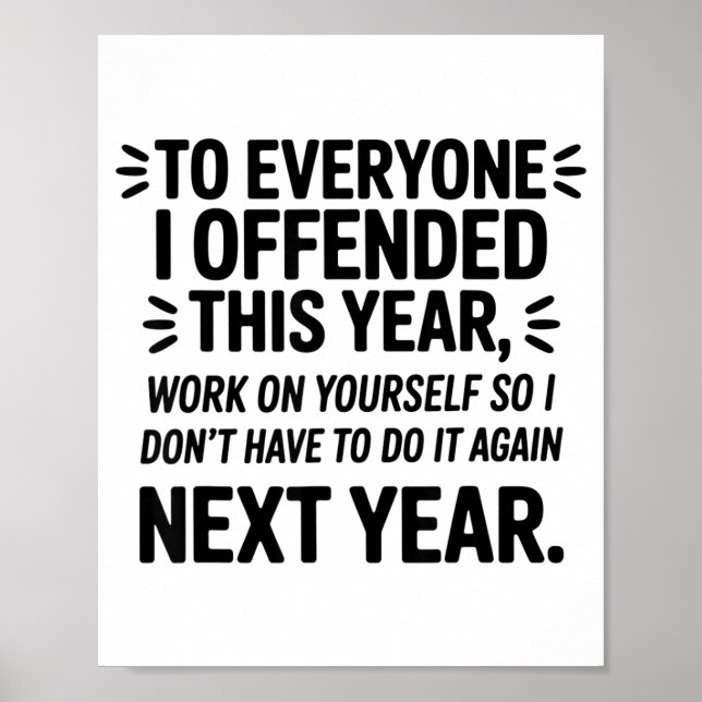 To Everyone I Offended This Year Work On Yourself  Poster (Front)