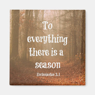 To everything there is a season Bible Verse Magnet