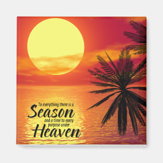 To Everything There Is A Season (Ecclesiastes 3:1) Magnet