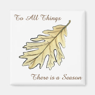 To Everything There is a Season Leaf Magnet