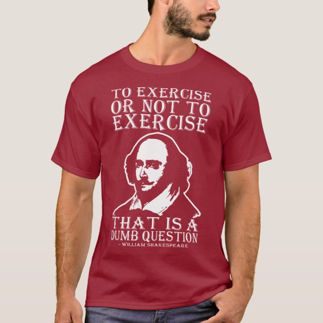 To Exercise Or Not To Exercise? - Shakespeare T-Shirt (Front)