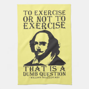 To Exercise Or Not To Exercise? - Shakespeare Tea Towel
