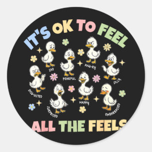 To feel the feels silly goose mental health spedTo Classic Round Sticker