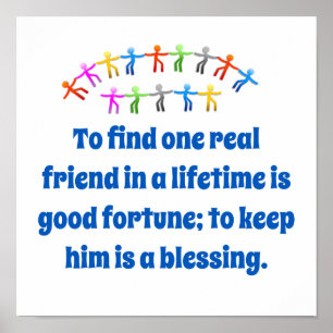 To Find One Real Friend - Friendship Quote  Poster