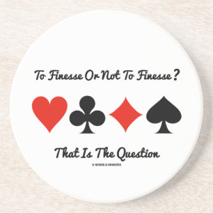 To Finesse Or Not To Finesse? That Is The Question Coaster
