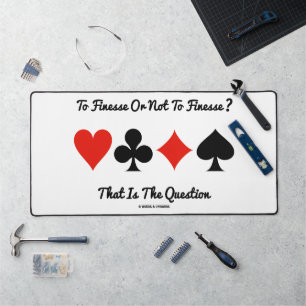 To Finesse Or Not To Finesse? That Is The Question Desk Mat
