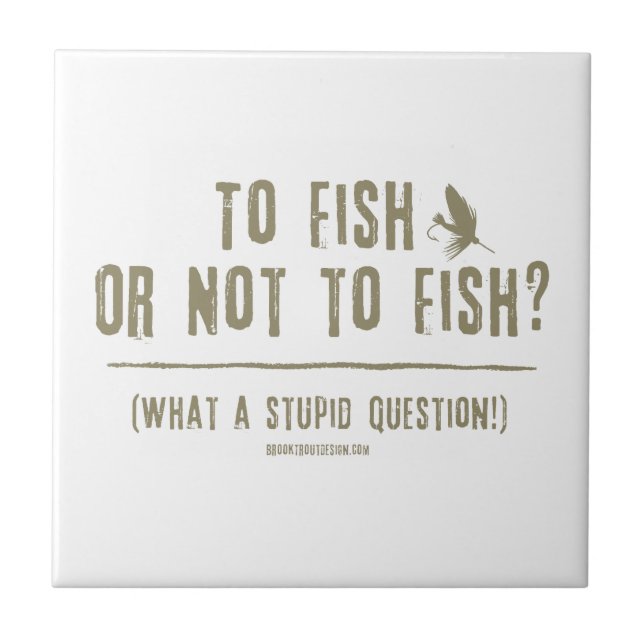 To Fish or Not To Fish? What a Stupid Question! Tile (Front)