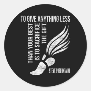 To Give Anything Less Than Best Prefontaine Classic Round Sticker