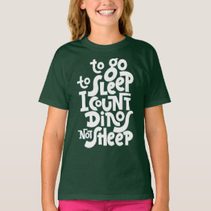 to go to sleep I count dinos not sheep T-Shirt