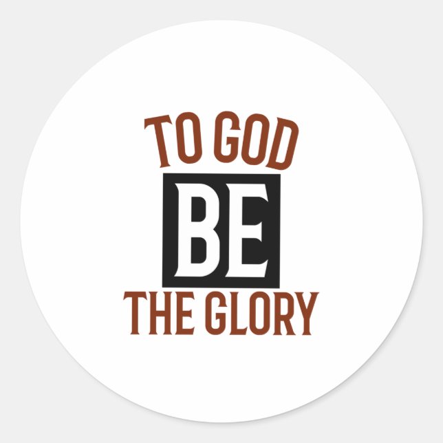 To God be the glory Classic Round Sticker (Front)