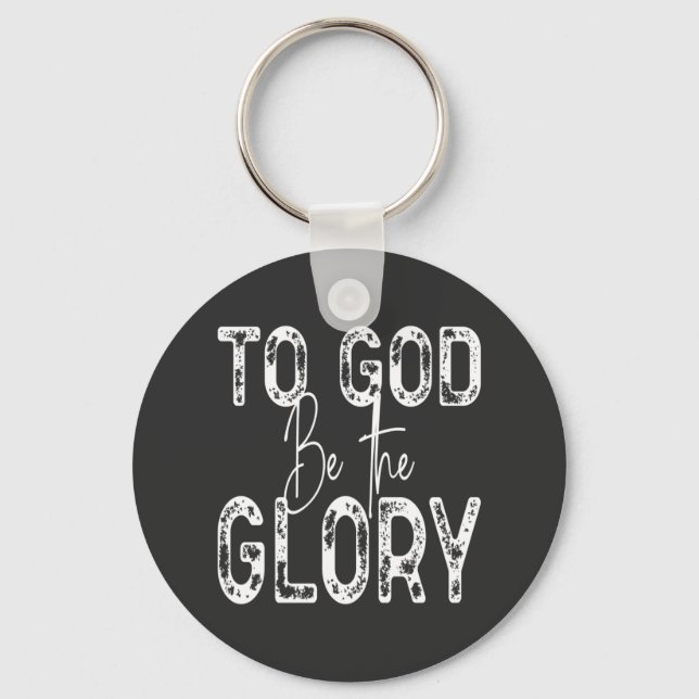 To God Be the Glory quote Christian  1 Inch Round  Key Ring (Front)