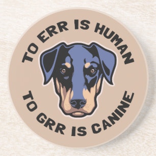 To Grr Is Canine Coaster