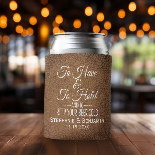 To have and hold and keep your beer cold Wedding Can Cooler