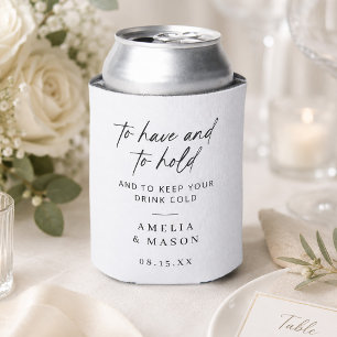 To Have and to Hold and to Keep Your Drink Cold Can Cooler