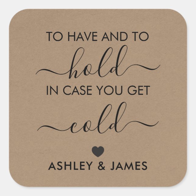 To Have and to Hold in Case You Get Cold Square Sticker (Front)