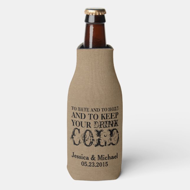 To have and to hold keep your drink cold wedding bottle cooler (Bottle Front)