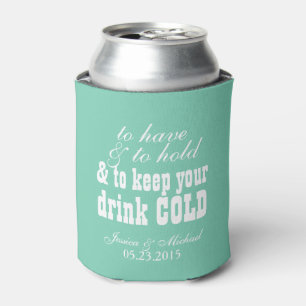 To have and to hold keep your drink cold wedding can cooler