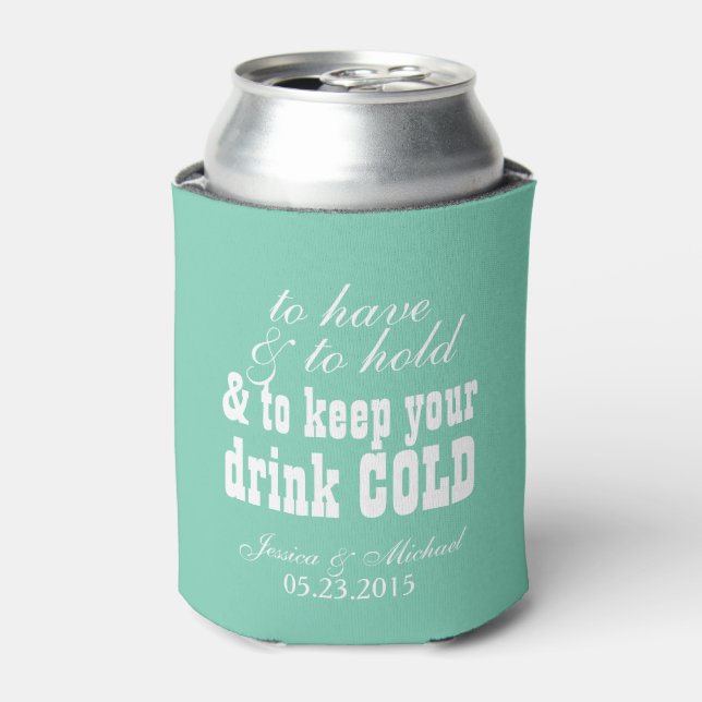 To have and to hold keep your drink cold wedding can cooler (Can Front)