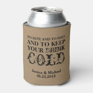 To have and to hold keep your drink cold wedding can cooler