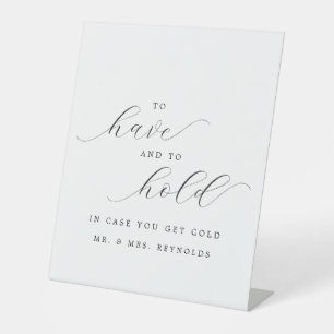 To Have & To Hold In Case You Get Cold Wedding Pedestal Sign